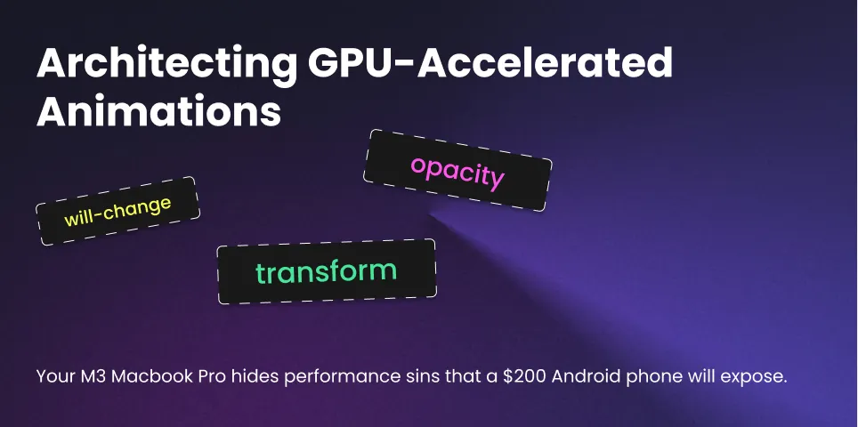 Beyond will-change: Architecting GPU-Accelerated Animations